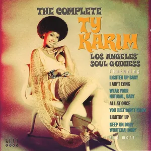 The complete Ty Karim : Los Angeles' soul goddess